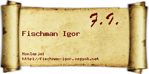Fischman Igor névjegykártya